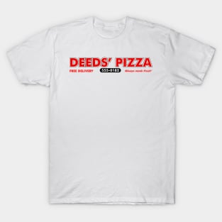 Deeds Pizza Mandrake Falls, Always Made Fresh T-Shirt